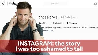 INSTAGRAM - the story I was too ashamed to tell | Chase Jarvis RAW