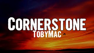 TobyMac - Cornerstone (Lyrics)