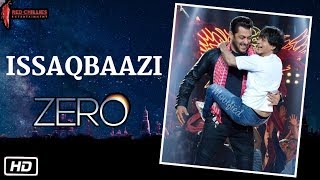 Zero: Issaqbaazi Video Song | Full Update | Salman Khan, Shahrukh Khan