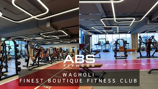 CREATING WORLDS BEST GYMS IN INDIA. ABS FITNESS WAGHOLI. PUNE