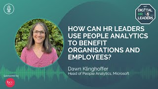 HOW CAN HR LEADERS USE PEOPLE ANALYTICS TO BENEFIT ORGANISATIONS AND EMPLOYEES?