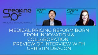 Medical Pricing Reform Born from Innovation \u0026 Collaboration - Preview of Int w/ Christin Deacon