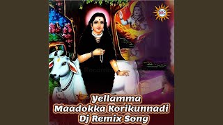 Yellamma Maadokka Korikunnadi (DJ Remix Song)