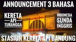 KEREEEN!!! Announcement 3 Bahasa Di Stasiun Bandung Saat Keberangkatan KA Turangga