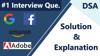 #1 Interview Question | Code - Solution | Google, Facebook, Amazon, Adobe