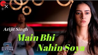 Mai bhi nahin soya ।। arijit singh song।। students of the year 2 ।।full song