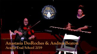 Anastasia DesRoches \u0026 Andrea Beaton - Co-op Reel,  Acadian Reel , Reel du Hareng - Acadia Trad 2019