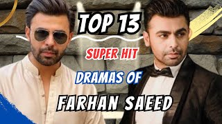 Top 13 Most Popular Dramas of Farhan Saeed | Farhan Saeed Drama List | Best Pakistani Dramas