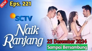 NAIK RANJANG HARI INI EPISODE 221 SAMPAI BERSAMBUNG 25 DESEMBER 2024