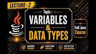 Lecture 2 : Variables & Data types | Java Full Course 🔥 | Learn Java for Beginners | Zero to Hero 🚀