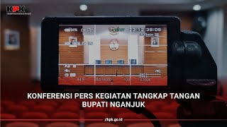 [PENINDAKAN] KONFERENSI PERS KEGIATAN TANGKAP TANGAN BUPATI NGANJUK