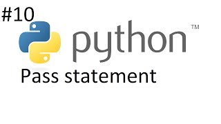 Python 3.6 Tutorial 10 (Pass Statement)