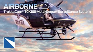 Airborne - TrakkaCam® TC-300 Multi-sensor Surveillance System