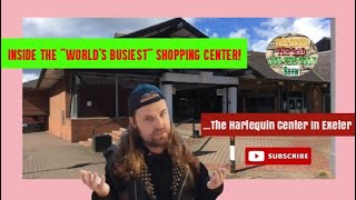 Inside The ''World's Busiest'' Shopping Center!  ...The Harlequin Center In Exeter