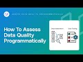 Assess Data Quality Programmatically