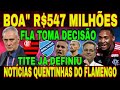 FLAMENGO: R$547 MILHÕES! MENGÃO TMOA DECISÃO AGORA, JÓIA BLINDADA!? TITE DEFINIU, VEJA, FLA X BOL E+