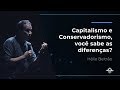 Você sabe diferenciar Capitalismo e Conservadorismo? | Hélio Beltrão