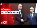 Astana'da, Erdoğan Putin Zirvesi! | TV100 Haber