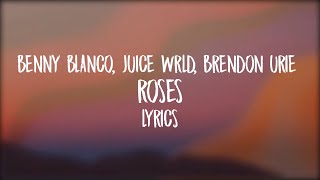 benny blanco, Juice WRLD - Roses Lyrics ft. Brendon Urie (Lyrics)