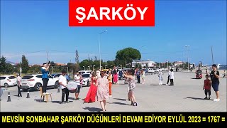 MEVSİM SONBAHAR ŞARKÖY DÜĞÜNLERİ DEVAM EDİYOR EYLÜL 2023 = 1767 =