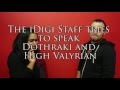 Game of Thrones: Staff Speaks Dothraki And Valyrian