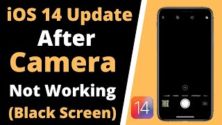 iOS 14 Update After iPhone Camera Not Working | iPhone Black Screen Problem