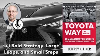 Toyota Way Principle #14 | Bold Strategy, Large Leaps, and Small Steps