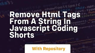 Remove html tags from a string in javascript coding shorts