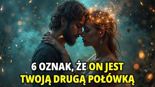 6 Oznak, że ON Jest TWOJĄ Drugą Połówką