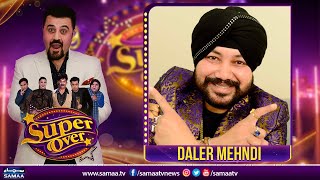 Super Over With Ahmed Ali Butt | Daler Mehndi | EP 02 | SAMAA TV | 9th May 2023