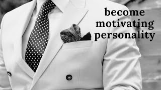 how to become a motivating personality😚😜😘