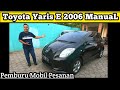 Toyota Yaris E 2006 Manual | Car Review |  Pemburu Mobil pesanan