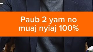 Paub 2 yam muaj nyiaj 100%.