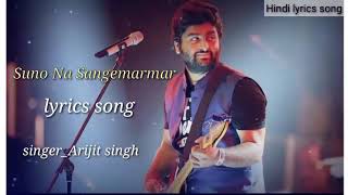 Suno na sangemarmar lyrics song, Arijit Singh