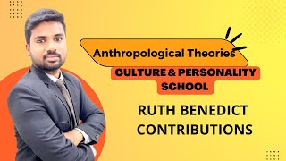 Ruth Benedict | Culture and Personality School | Anthropological Theories for UPSC/PCS