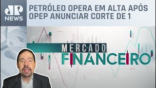Nogueira: Alta do petróleo reacende temor inflacionário no mundo | Mercado Financeiro