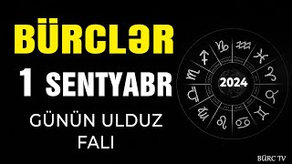 BÜRCLƏR 1 SENTYABR 2024 (Günün Ulduz Falı) BÜRC TV