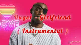 RUGER || GIRLFRIEND || Instrumental || official beat