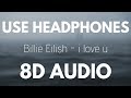 Billie Eilish - i love u | 8D AUDIO (With rain)