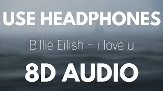 Billie Eilish - i love u | 8D AUDIO (With rain)