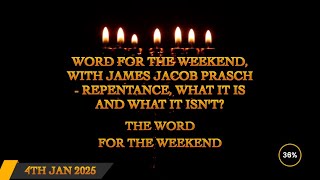 Word for the Weekend, With James Jacob Prasch - Repentance, What It Is and What It Isn’t?