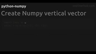 Create Numpy vertical vector