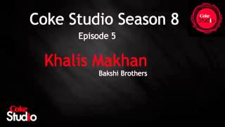 Bakshi Brothers, Khalis Makhan,   Coke Studio Season 8, Episode 5 x264