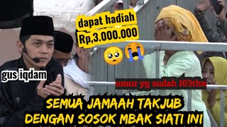 SEMUA JAMAAH GUS IQDAM TAKJUB DENGAN SOSOK MBAH SIATI INI