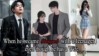 When he became 𝓸𝓫𝓼𝓮𝓼𝓼𝓮𝓭 with a teenager even though he had a wife ||K.Taehyung||obsessed||oneshot||