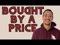 BOUGHT BY A PRICE // TEACHING // QUINCY JUSTICE