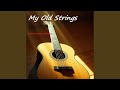 My Old Strings