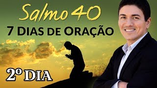 CAMPANHA DE ORAÇÃO - 7 DIAS ORANDO O SALMO 40 - (2º DIA)