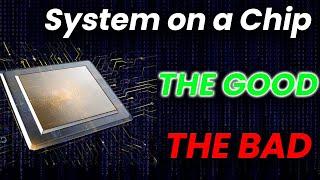 System on a Chip, The Good, Bad, and Innovations