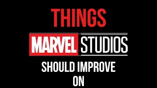 Things Marvel Should Improve On For The Future…